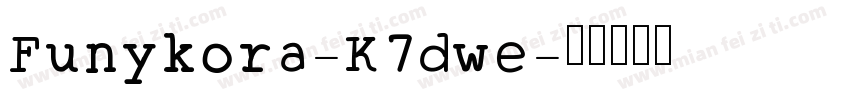 Funykora-K7dwe字体转换