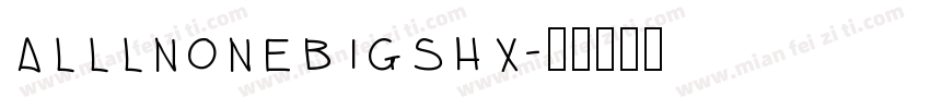 alllnonebigshx字体转换