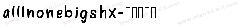 alllnonebigshx字体转换