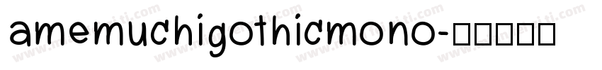 amemuchigothicmono字体转换