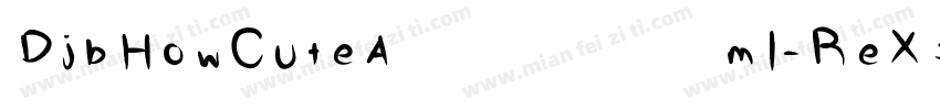 DjbHowCuteAmI-ReX3字体转换