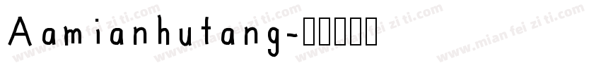 Aamianhutang字体转换