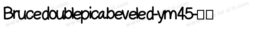 Brucedoublepicabeveled-ym45字体转换