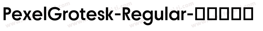 PexelGrotesk-Regular字体转换