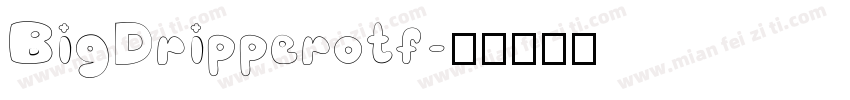 BigDripperotf字体转换