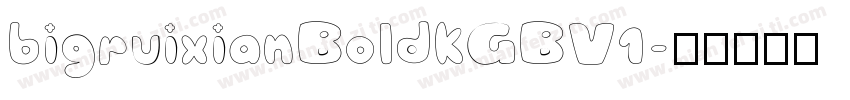 bigruixianBoldkGBV1字体转换