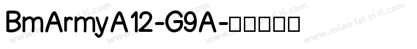 BmArmyA12-G9A字体转换