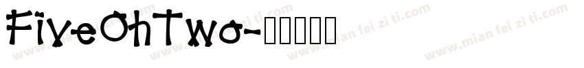 FiveOhTwo字体转换