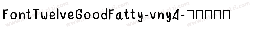 FontTwelveGoodFatty-vny4字体转换