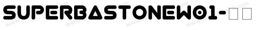 SuperbastoneW01字体转换