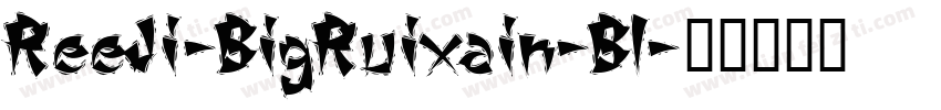 ReeJi-BigRuixain-Bl字体转换