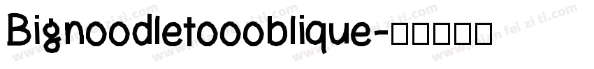 Bignoodletoooblique字体转换
