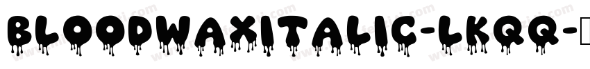 Bloodwaxitalic-lKqq字体转换