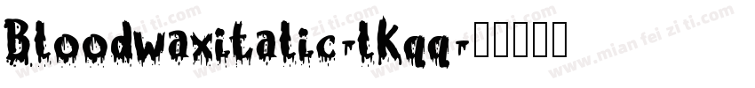 Bloodwaxitalic-lKqq字体转换