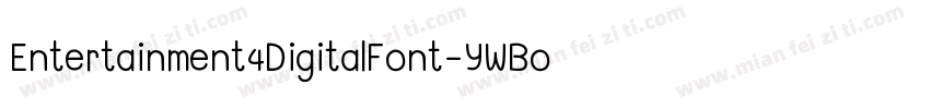 Entertainment4DigitalFont-YWBo字体转换