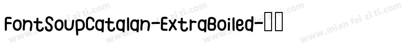 FontSoupCatalan-ExtraBoiled字体转换