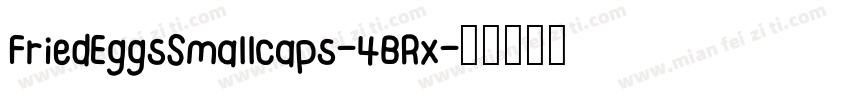 FriedEggsSmallcaps-4BRx字体转换