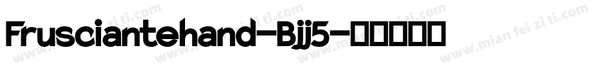 Frusciantehand-Bjj5字体转换