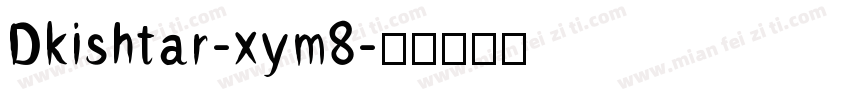 Dkishtar-xym8字体转换