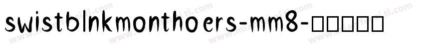 swistblnkmonthoers-mm8字体转换