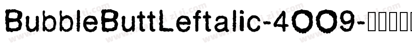BubbleButtLeftalic-4OO9字体转换