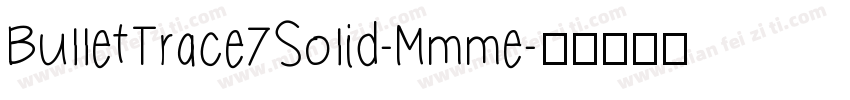 BulletTrace7Solid-Mmme字体转换