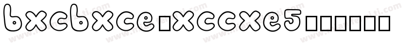 bxcbxce↓xccxe5字体转换