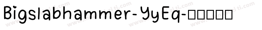 Bigslabhammer-YyEq字体转换