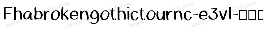 Fhabrokengothictournc-e3vl字体转换