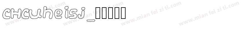 CHCuheiSj字体转换