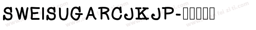 SweiSugarCjKjp字体转换