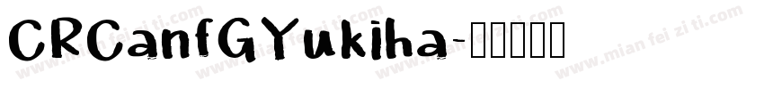CRCanfGYukiha字体转换