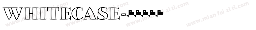 WHITECASE字体转换
