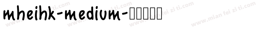 mheihk-medium字体转换