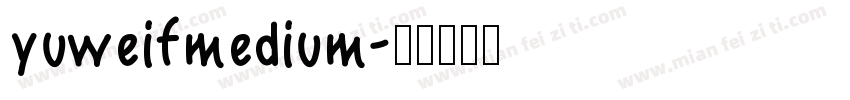 yuweifmedium字体转换