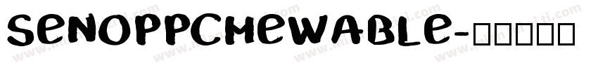 SENOPPCHEWABLE字体转换