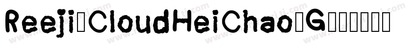 Reeji-CloudHeiChao-G字体转换