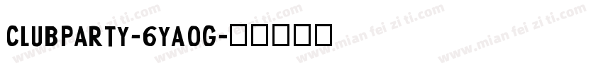 ClubParty-6Yaog字体转换