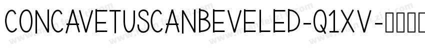 Concavetuscanbeveled-q1XV字体转换