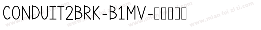 Conduit2Brk-B1MV字体转换