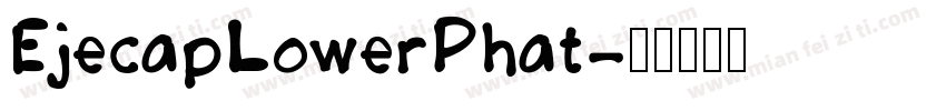 EjecapLowerPhat字体转换