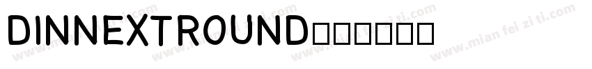DINNEXTROUND字体转换