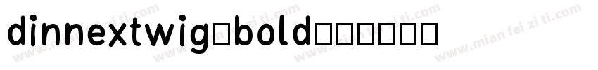 dinnextwig-bold字体转换