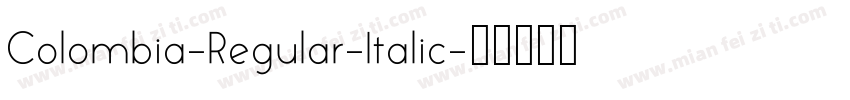 Colombia-Regular-Italic字体转换 Colombia-Regular-Italic字体转换