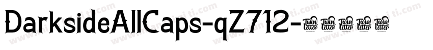DarksideAllCaps-qZ712字体转换