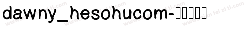 dawny_hesohucom字体转换