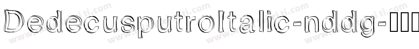 DedecusputroItalic-nddg字体转换
