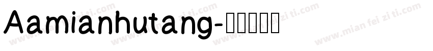 Aamianhutang字体转换