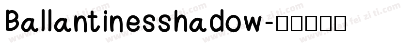 Ballantinesshadow字体转换