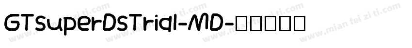 GTsuperDsTrial-MD字体转换